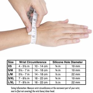 How to measure for Bullseye Brace wrist band by using a soft tape measure to measure circumference around at narrowest part of wrist. XS wrist = 4 - 5.5 in or 10 - 14 cm with 3/4 in or 19 mm silicone hole diameter. S/M wrist = 5.5 - 7 in or 14 - 18 cm with 3/4 in or 19 mm silicone hole diameter. L/M wrist = 5.5 - 7 in or 14 - 18 cm with 7/8 in or 22 mm silicone hole diameter. S/XL wrist = 7 - 8.5 in or 18 - 22 cm with with 3/4 in or 19 mm silicone hole diameter. L/XL wrist = 7 - 8.5 in or 18 - 22 cm with 7/8 in or 22 mm silicone hole diameter.